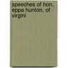 Speeches Of Hon. Eppa Hunton, Of Virgini door William Freeman Vilas
