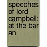 Speeches Of Lord Campbell: At The Bar An door Onbekend