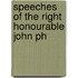 Speeches Of The Right Honourable John Ph
