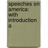 Speeches On America: With Introduction A door Onbekend