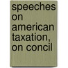 Speeches On American Taxation, On Concil door Iii Burke Edmund