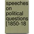 Speeches On Political Questions [1850-18