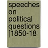 Speeches On Political Questions [1850-18 door George Washington Julian