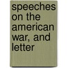 Speeches On The American War, And Letter door Edmund R. Burke
