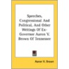 Speeches, Congressional And Political, A by Unknown