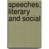 Speeches; Literary And Social