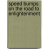 Speed Bumps on the Road to Enlightenment by Julie Adams