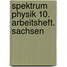 Spektrum Physik 10. Arbeitsheft. Sachsen door Onbekend
