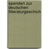 Spenden Zur Deutschen Litteraturgeschich door August Heinrich Hoffmann Von Fallersleben