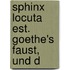 Sphinx Locuta Est. Goethe's Faust, Und D