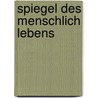 Spiegel Des Menschlich Lebens door Rodrigo S�Nchez De Ar�Valo