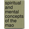 Spiritual And Mental Concepts Of The Mao door Onbekend