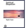 Spiritual Despotism door Taylor Issac