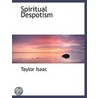 Spiritual Despotism by Taylor Issac