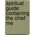 Spiritual Guide: Containing The Chief Me