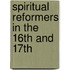 Spiritual Reformers In The 16th And 17th