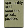 Spirituality And Science: Greek, Judeo-C by Gerald Grudzen