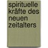 Spirituelle Kräfte des Neuen Zeitalters
