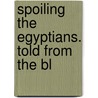 Spoiling The Egyptians. Told From The Bl door John Seymour Keay