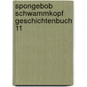 SpongeBob Schwammkopf Geschichtenbuch 11 by Sarah Willson
