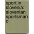 Sport In Slovenia: Slovenian Sportsman O