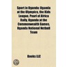Sport In Uganda: Uganda At The Olympics by Books Llc