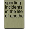 Sporting Incidents In The Life Of Anothe door Brenda Smith