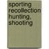 Sporting Recollection Hunting, Shooting
