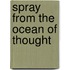 Spray From The Ocean Of Thought