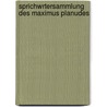 Sprichwrtersammlung Des Maximus Planudes by Maximus Planudes