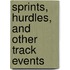 Sprints, Hurdles, and Other Track Events