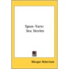 Spun-Yarn: Sea Stories by Unknown