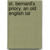 St. Bernard's Priory. An Old English Tal by Unknown