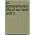 St. Bonaventure's Life Of Our Lord And S