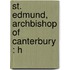 St. Edmund, Archbishop Of Canterbury : H