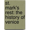 St. Mark's Rest: The History Of Venice by Lld John Ruskin