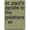 St. Paul's Epistle To The Galatians : Wi by C. J 1819 Ellicott