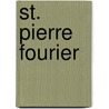 St. Pierre Fourier door L�Once Pingaud
