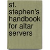 St. Stephen's Handbook For Altar Servers door Edward Matthews