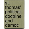 St. Thomas' Political Doctrine And Democ by Edward F 1892 Murphy