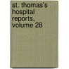 St. Thomas's Hospital Reports, Volume 28 door St Thomas'S. Hospital