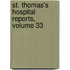 St. Thomas's Hospital Reports, Volume 33