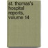 St. Thomas's Hospital Reports, Volume 14