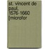 St. Vincent De Paul, 1576-1660 [Microfor