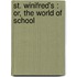 St. Winifred's : Or, The World Of School