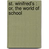 St. Winifred's : Or, The World Of School by Frederic William Farrar