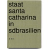 Staat Santa Catharina in Sdbrasilien ... door Karl Ballod