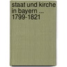 Staat Und Kirche in Bayern ... 1799-1821 door Hermann Von Sicherer
