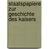 Staatspapiere Zur Geschichte Des Kaisers by Karl Friedrich Wilhelm Lanz