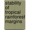 Stability Of Tropical Rainforest Margins door Teja Tscharntke
